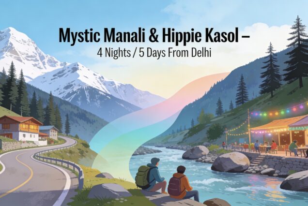 Mystic Manali & Hippie Kasol – 4 Nights / 5 Days